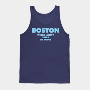 "Boston: Where Liberty Finds its Roots Tank Top